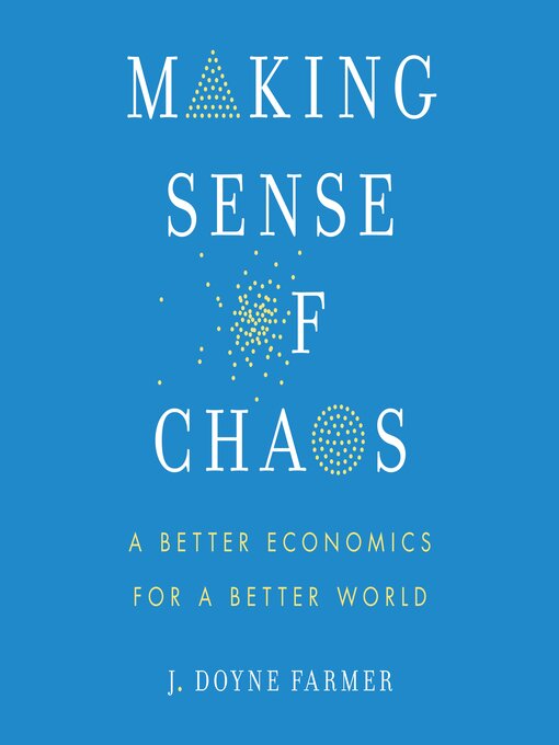 Title details for Making Sense of Chaos by J. Doyne Farmer - Wait list